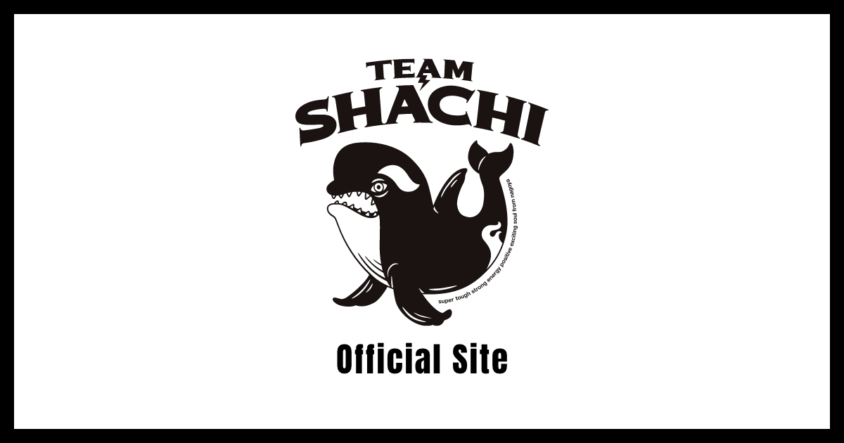 TEAM SHACHI オフィシャルサイト