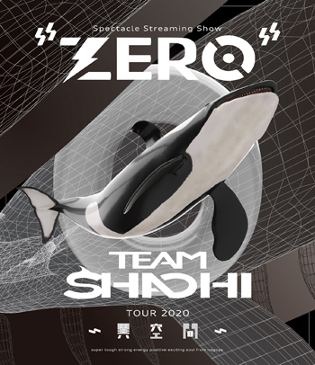 TEAM SHACHI TOUR 2020 ～異空間～：Spectacle Streaming Show ”ZERO